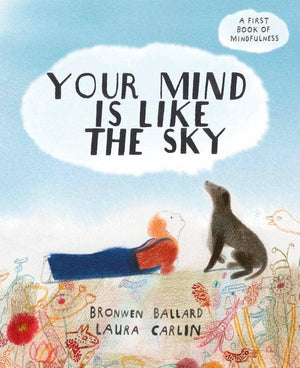 Your Mind is Like the Sky : A First Book of Mindfulness